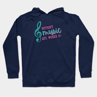 Without music life would b flat - Funny Hoodie